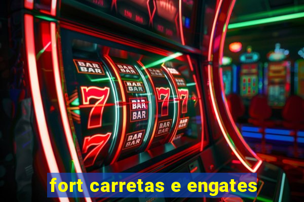 fort carretas e engates